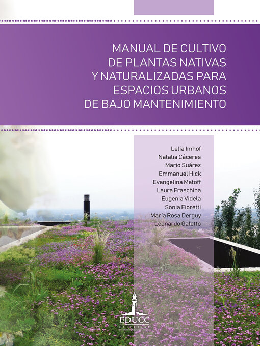 Title details for Manual de cultivo de plantas nativas y naturalizadas para espacios urbanos de bajo mantenimiento by Lelia Imhof - Available